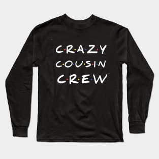 Crazy Cousin Crew T-Shirt Long Sleeve T-Shirt